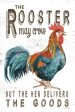 CIN3662 - The Rooster May Crow - 12x18 Sale